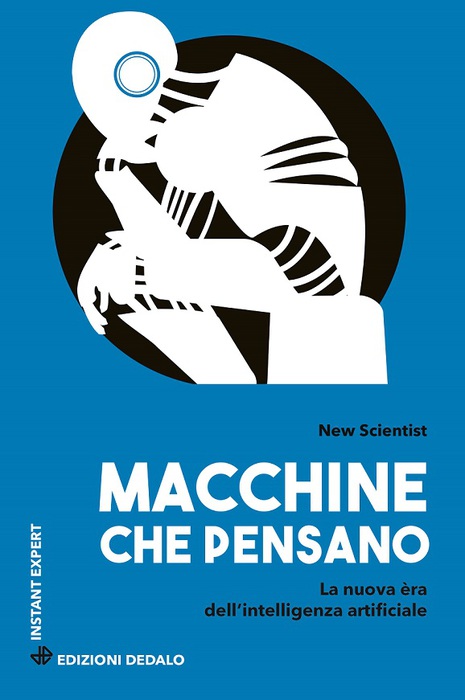 'Macchine che pensano. La nuova era dell'intelligenza artificiale' (Ed. Dedalo, 272 pagine, 16,90 euro) © Ansa