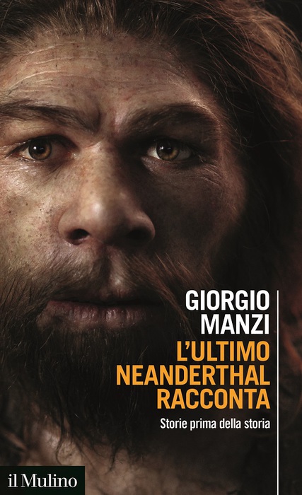 ‘L’ultimo Neanderthal racconta. Storie prima della storia’, di Giorgio Manzi (Il Mulino, 221 pagine, 15 euro) © Ansa