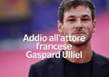 Addio all'attore francese Gaspard Ulliel