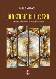'Una storia di successo. L'Istituto Nazionale di Fisica Nucleare' (di Lucia Votano, Di Renzo Editore, 176 pagine, 15 euro)
