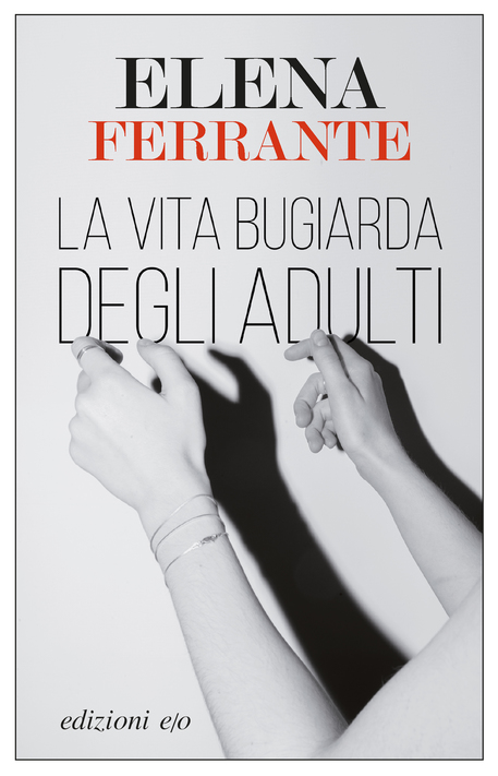 La copertina dell'ultimo romanzo di Elena Ferrante, La vita bugiarda degli adulti (e/o) © ANSA