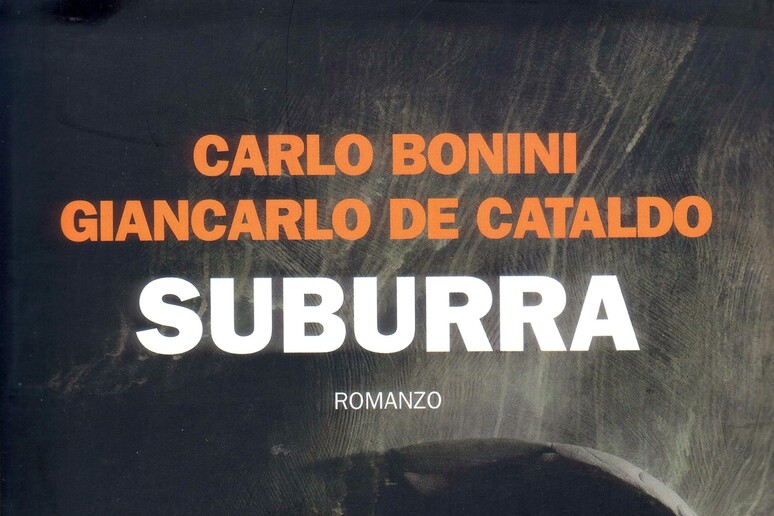 'Suburra ' di De Cataldo e Bonini - RIPRODUZIONE RISERVATA