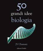 50 grandi idee, biologia, di JV Chamary (edizioni Dedalo, 208 pagine, 18,00 euro) (ANSA)