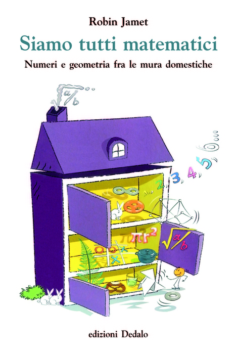 ''Siamo tutti matematici. Numeri e geometria fra le mura domestiche'', di Robin Jamet (edizioni Dedalo, 168 pagine, 15 euro) © Ansa