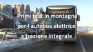 Primi test in montagna per l'autobus elettrico a trazione integrale(ANSA)