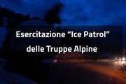 Esercitazione "Ice Patrol" delle Truppe Alpine