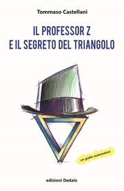 'Il professore Z e il segreto del triangolo' di Tommaso Castellani (edizioni Dedalo, 192 pagine, 16,50 euro)