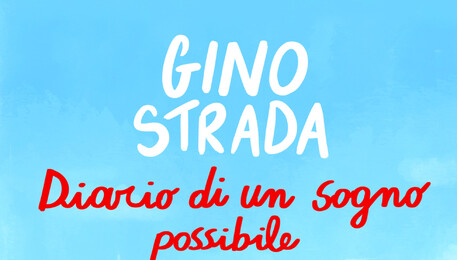 Gino Strada, Diario di un sogno possibile (ANSA)