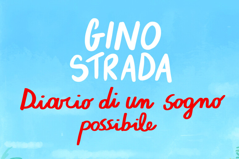 Gino Strada, Diario di un sogno possibile - RIPRODUZIONE RISERVATA